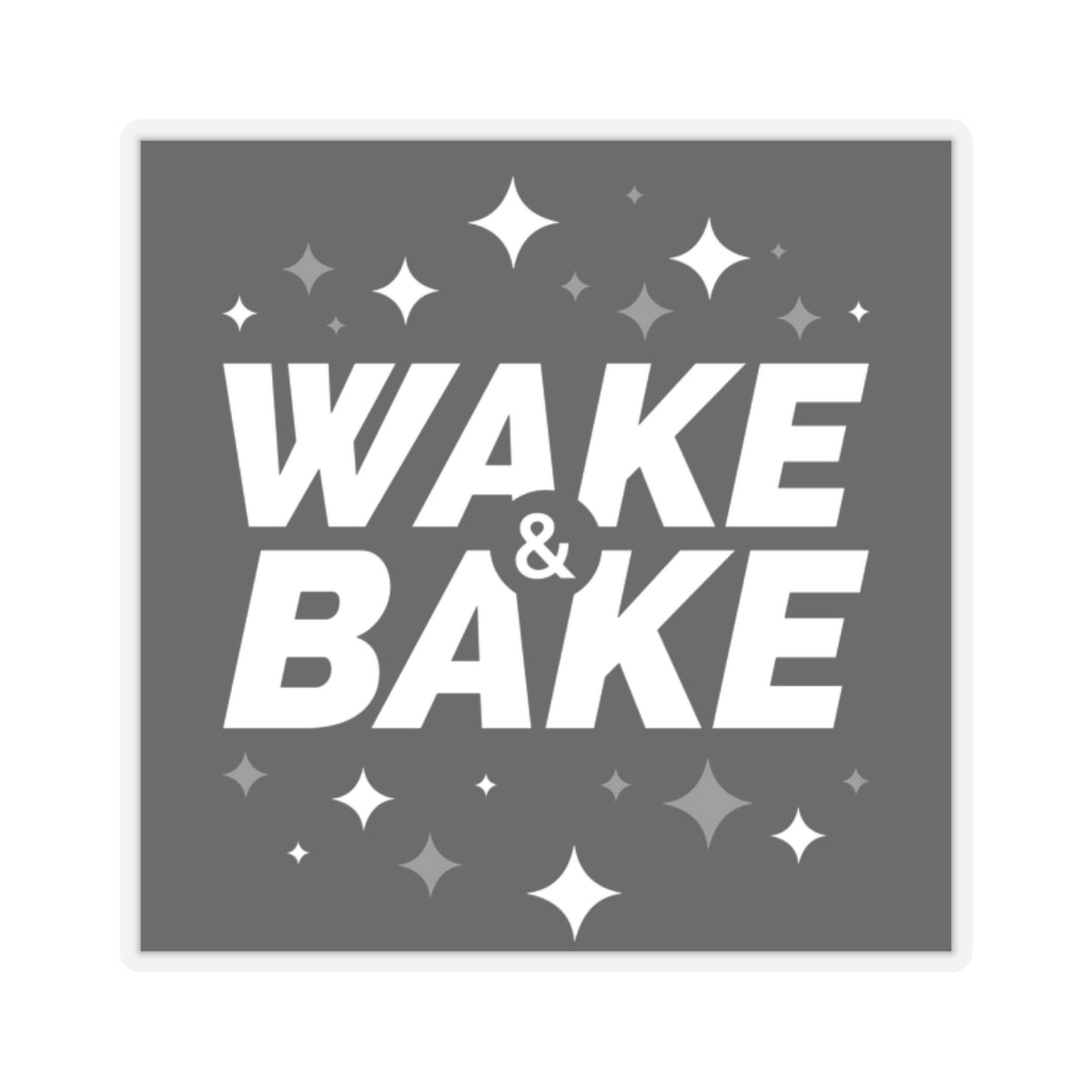 "Wake and Bake" Cut Stickers