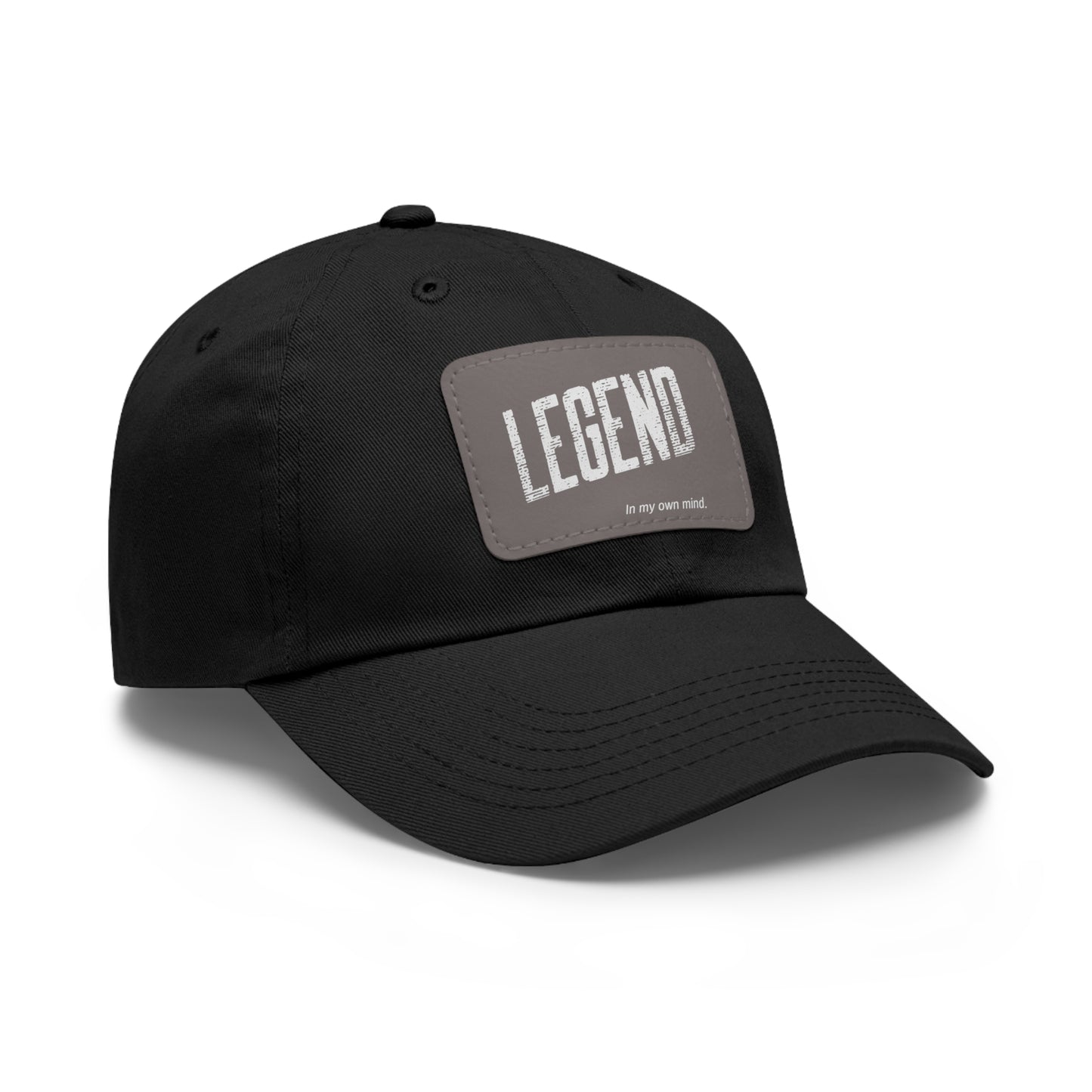 "Legend in my own mind" Dad Hat with Leather Patch
