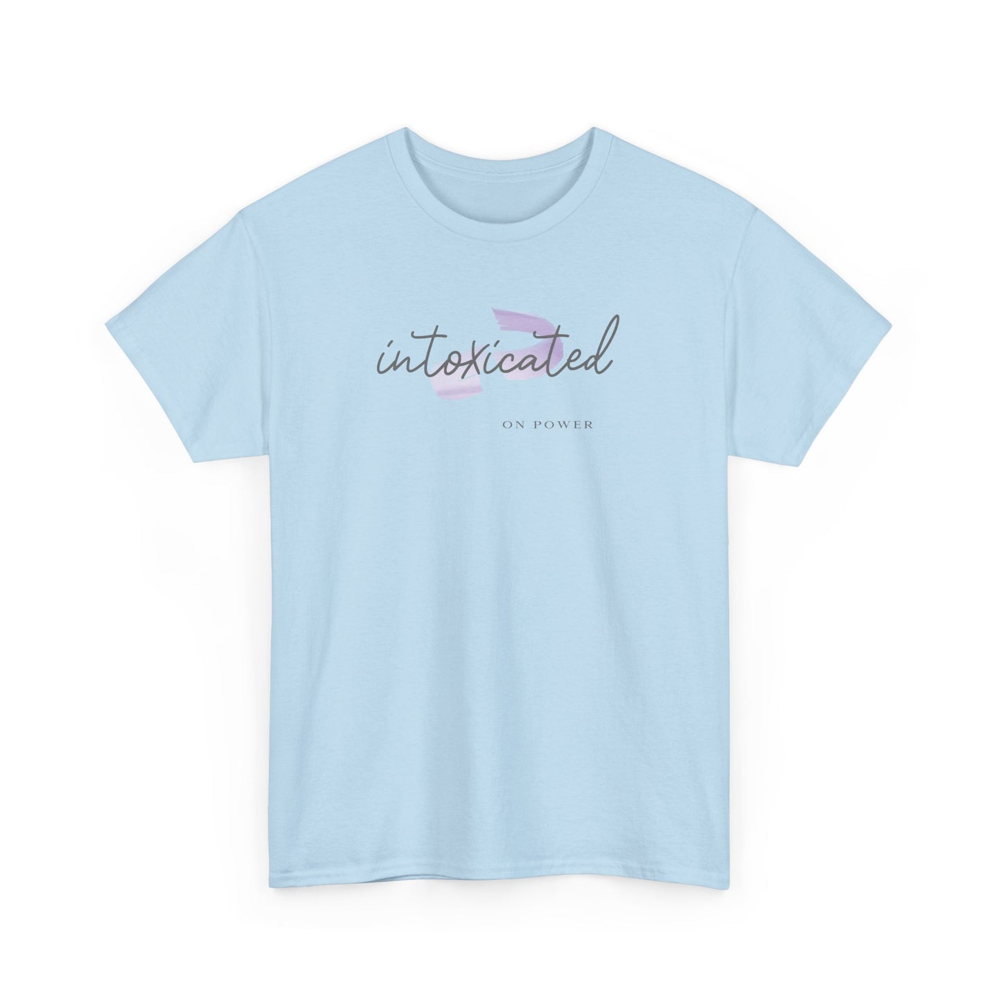"Intoxicated on Power"  Unisex Heavy Cotton Tee