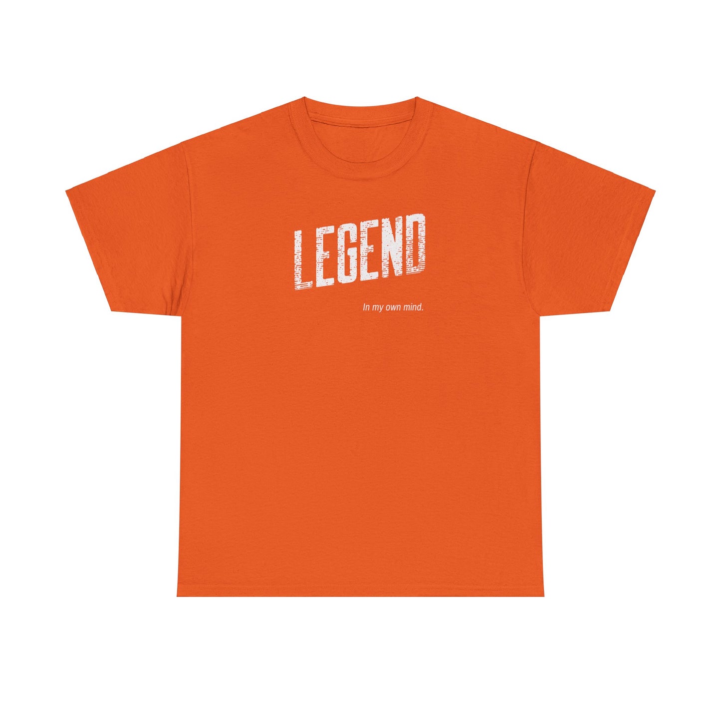 "Legend in my own mind"   Unisex Heavy Cotton Tee