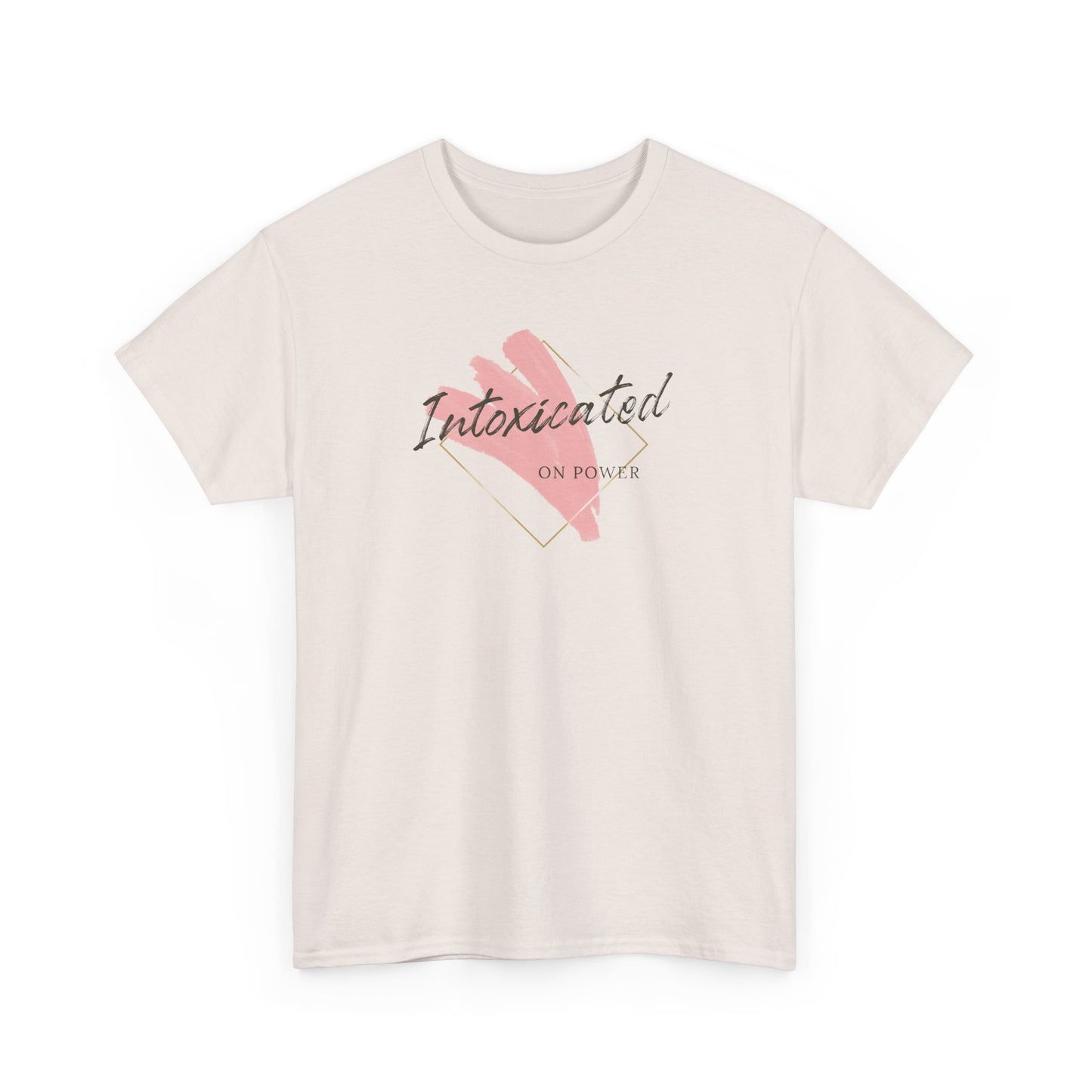 "Intoxicated on power"  Unisex Heavy Cotton Tee