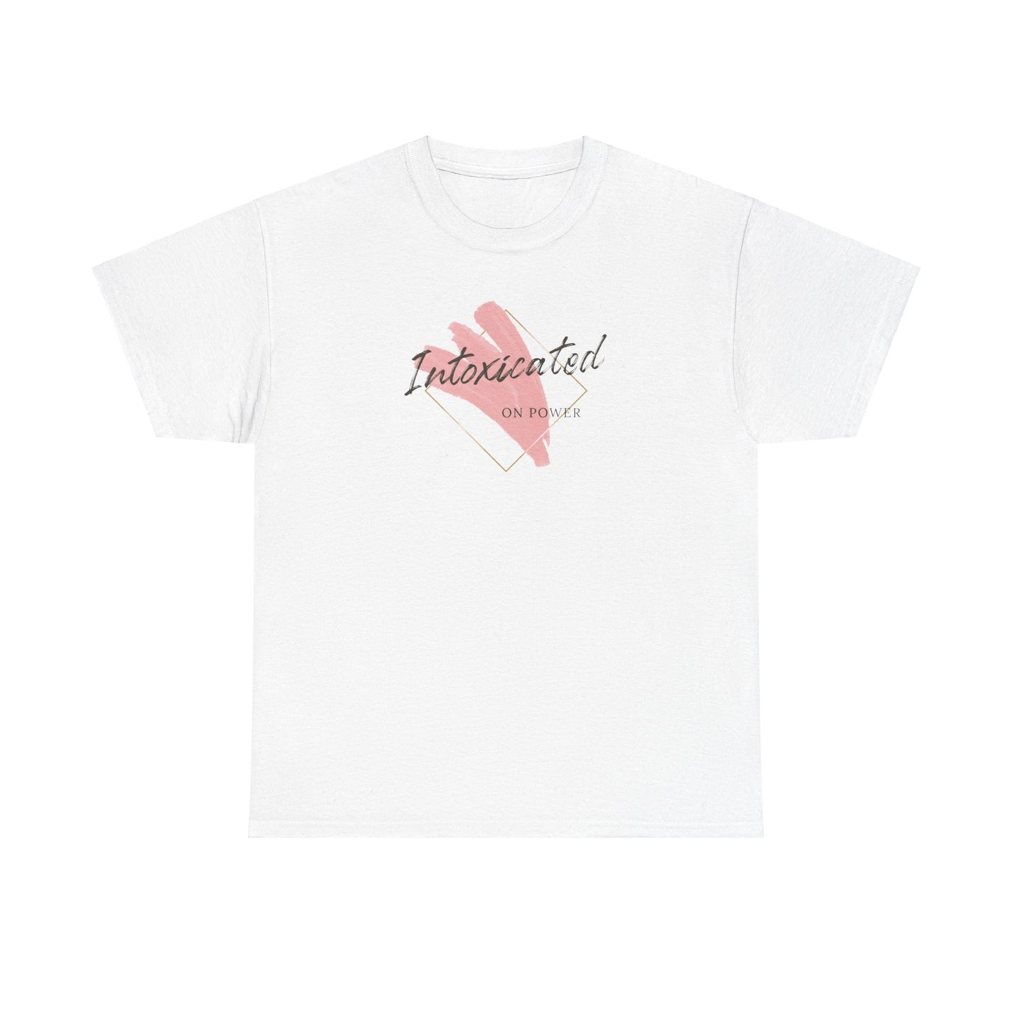 "Intoxicated on power"  Unisex Heavy Cotton Tee