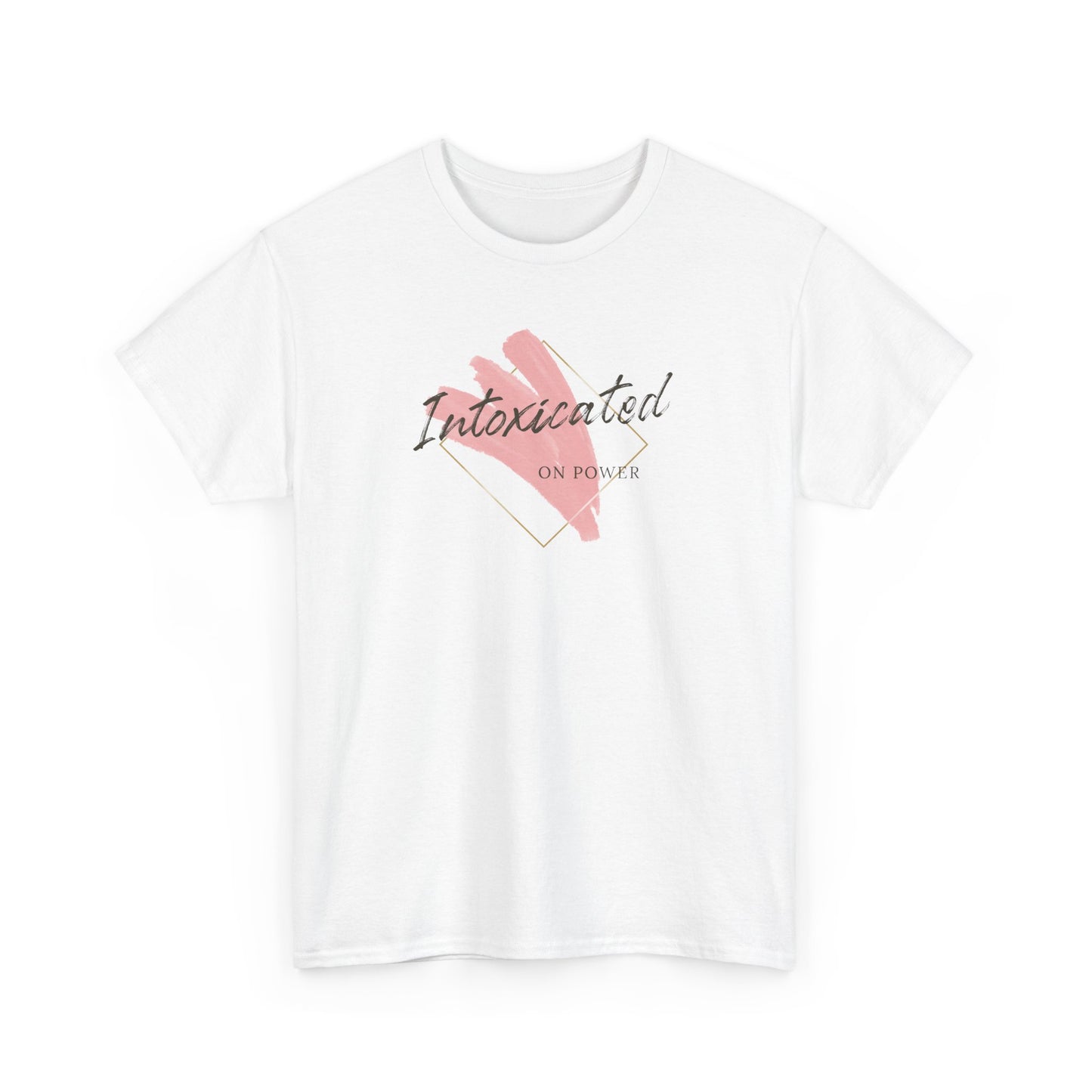 "Intoxicated on power"  Unisex Heavy Cotton Tee