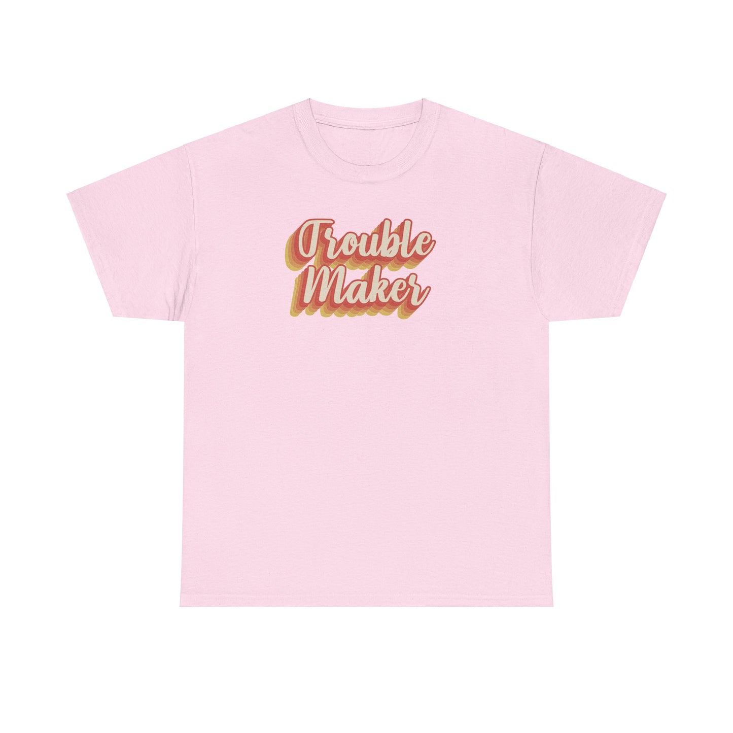 "Trouble Maker"  Unisex Heavy Cotton Tee