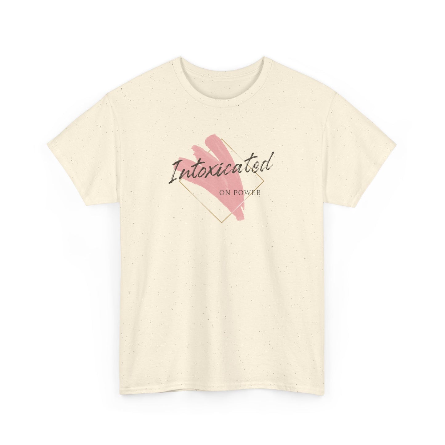 "Intoxicated on power"  Unisex Heavy Cotton Tee