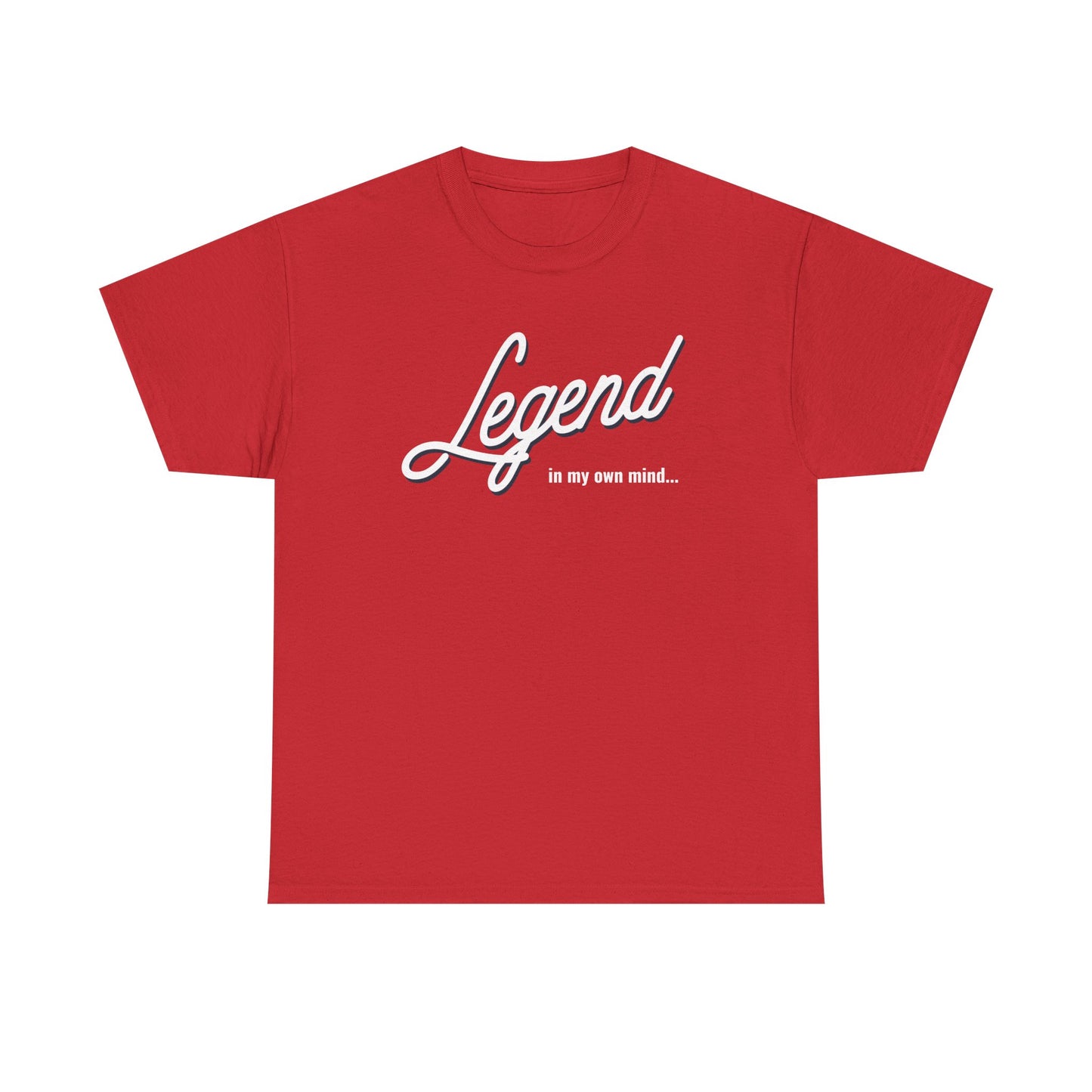 Legend in my own mind. Unisex Heavy Cotton Tee