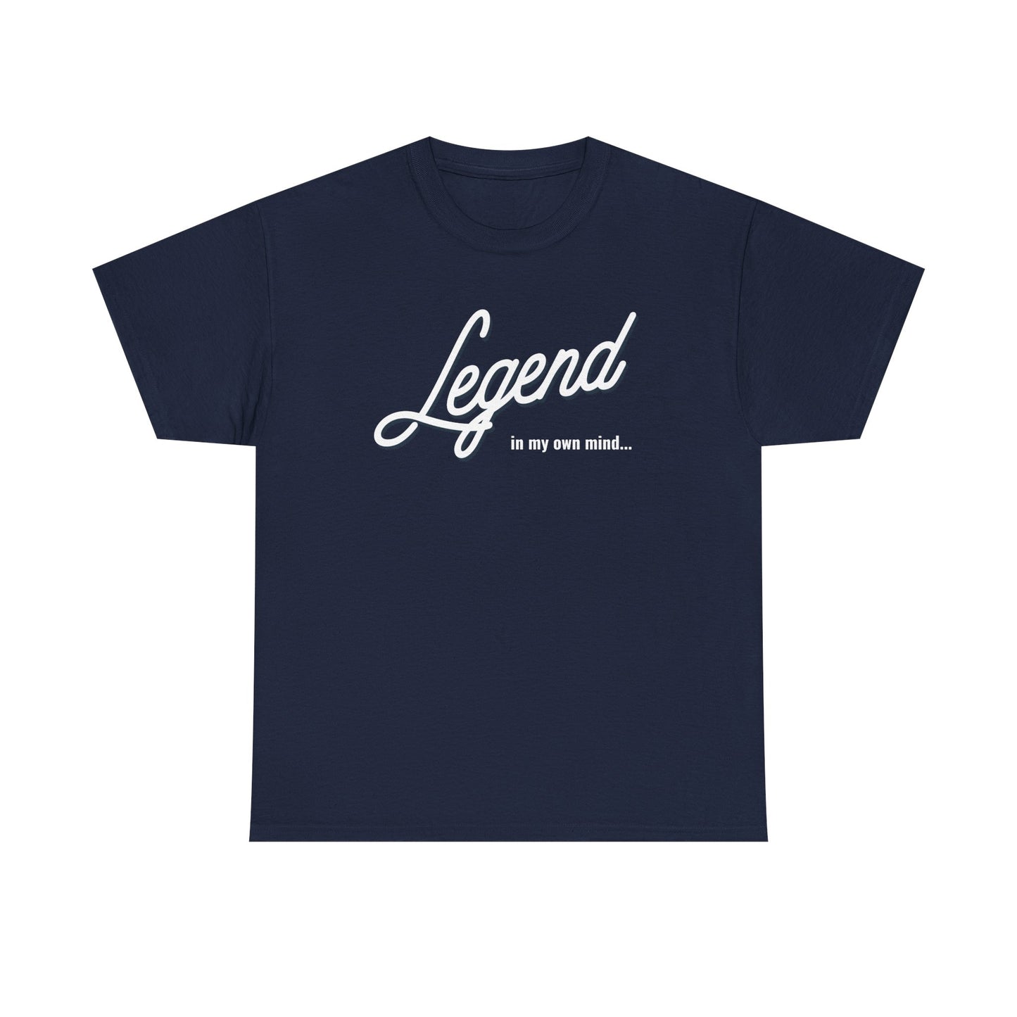 Legend in my own mind. Unisex Heavy Cotton Tee