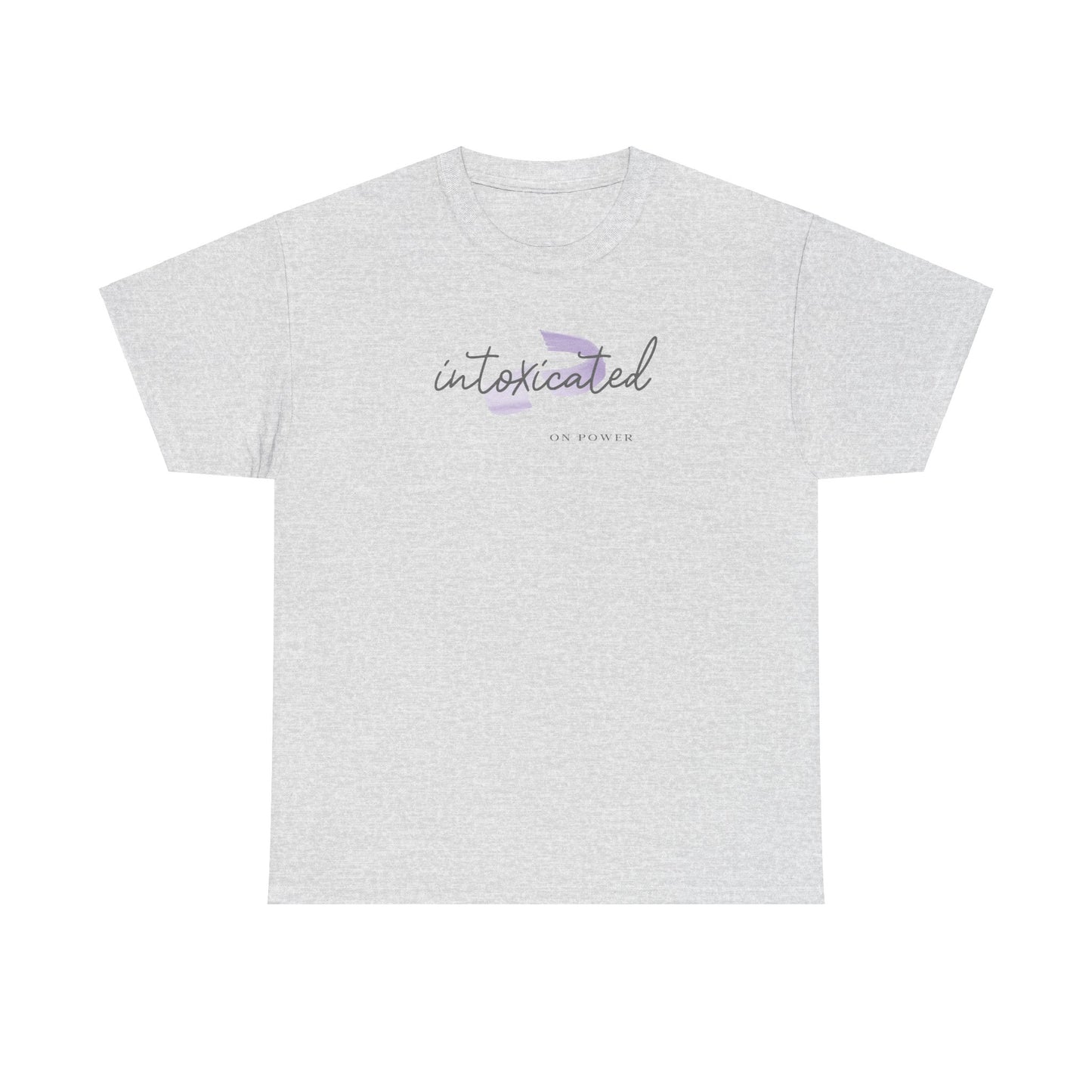 "Intoxicated on Power"  Unisex Heavy Cotton Tee