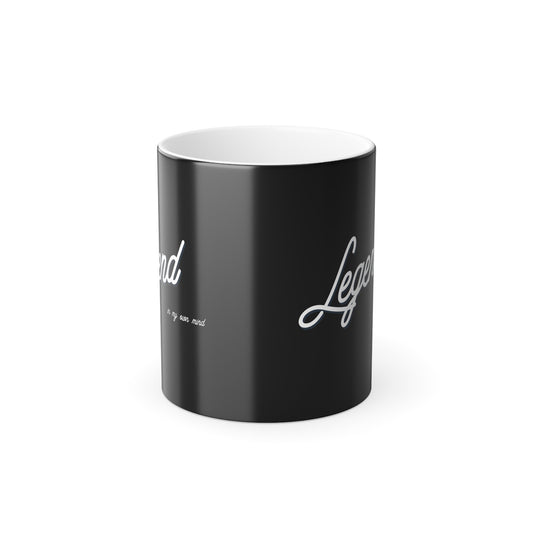 "Legend in my own mind" Color Morphing Mug, 11oz