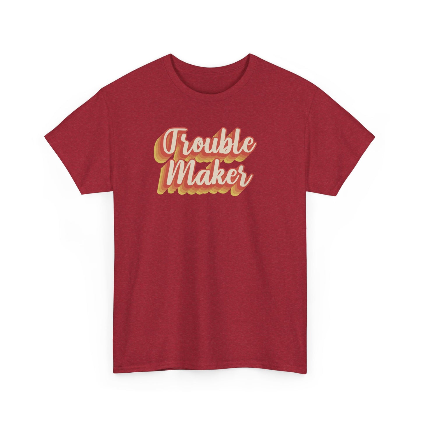 "Trouble Maker"  Unisex Heavy Cotton Tee