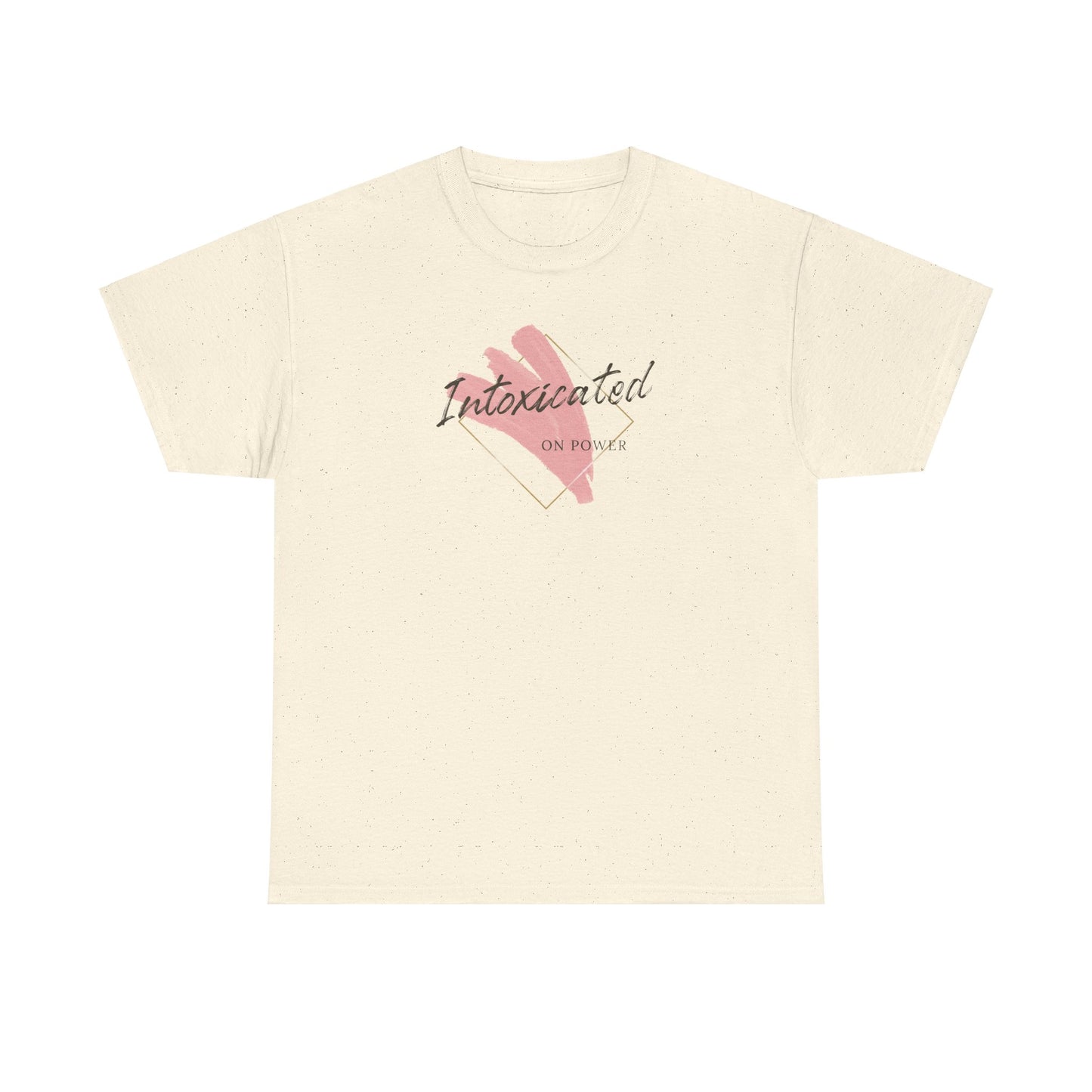 "Intoxicated on power"  Unisex Heavy Cotton Tee