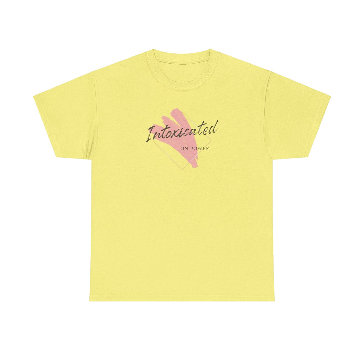 "Intoxicated on power"  Unisex Heavy Cotton Tee