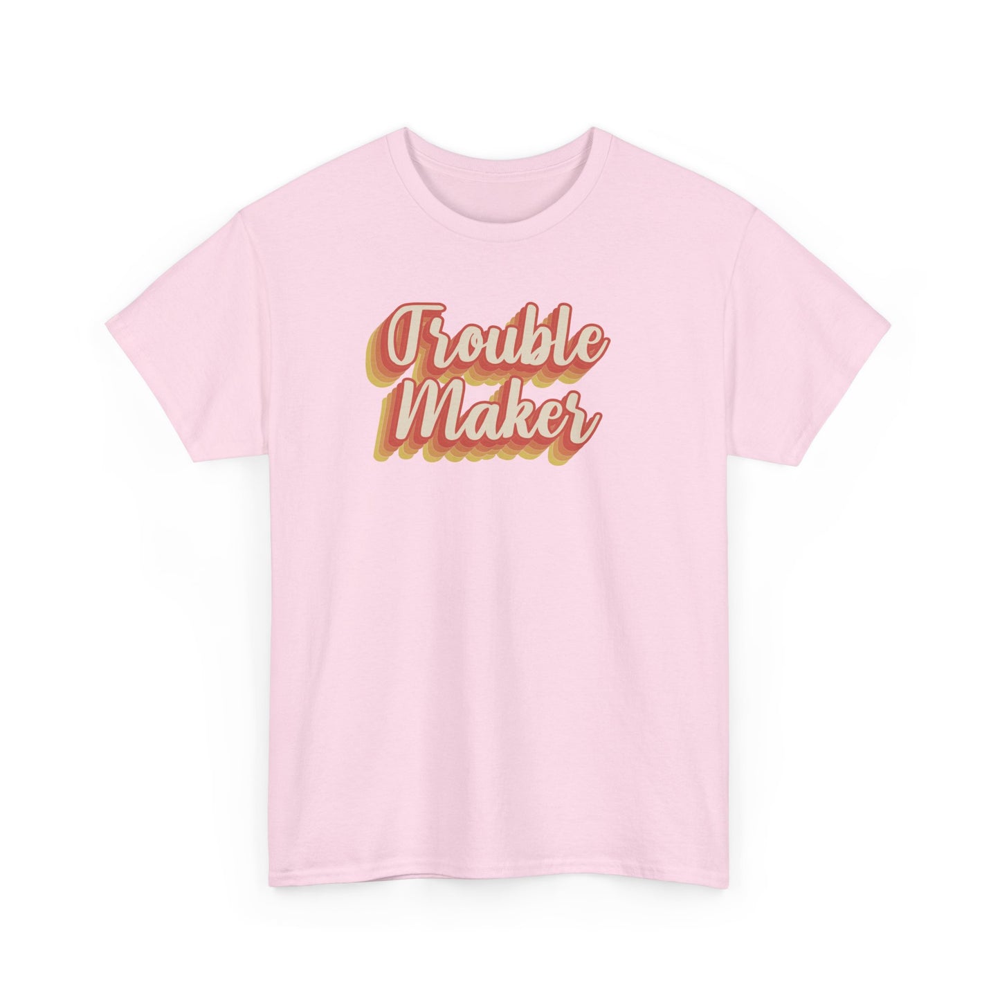 "Trouble Maker"  Unisex Heavy Cotton Tee