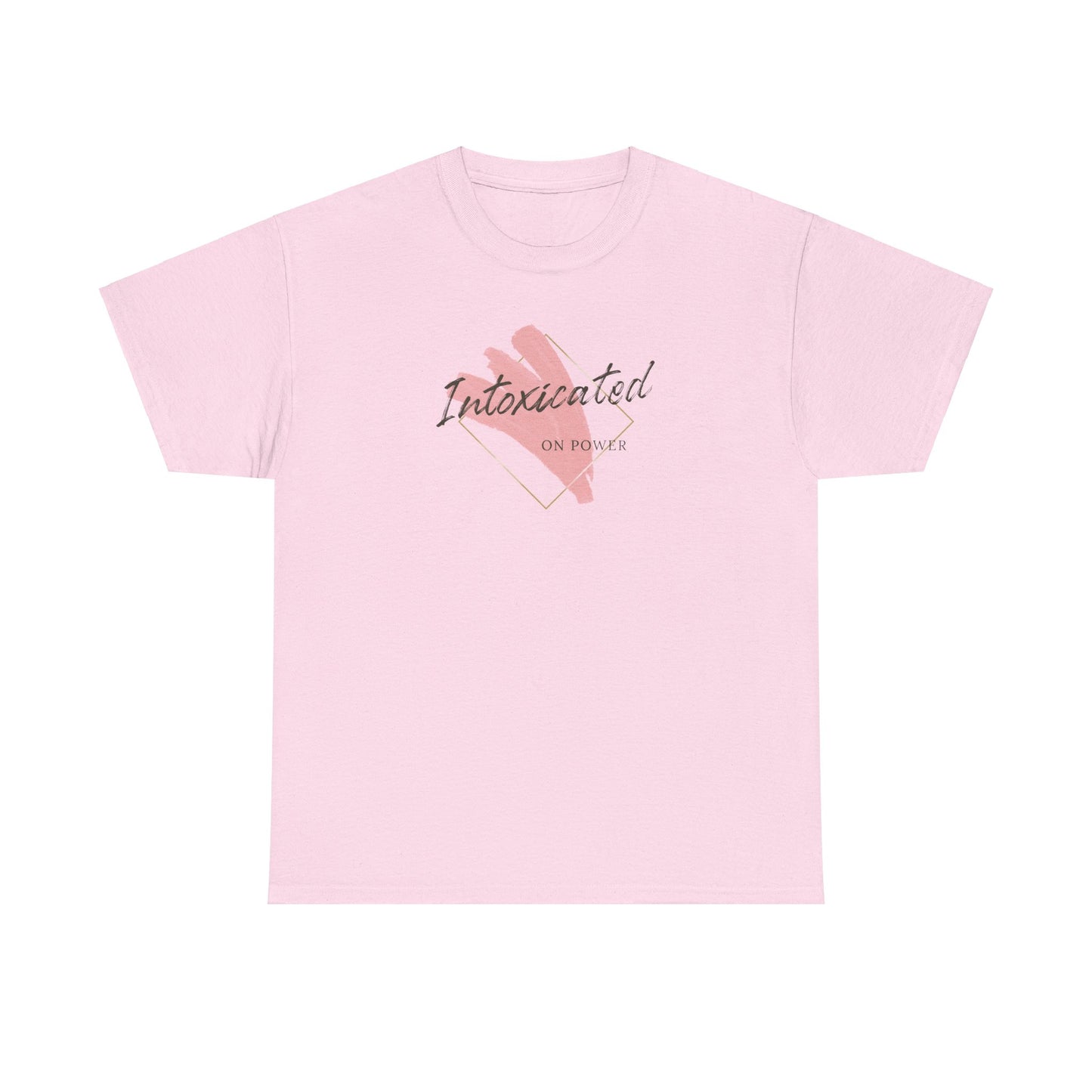 "Intoxicated on power"  Unisex Heavy Cotton Tee