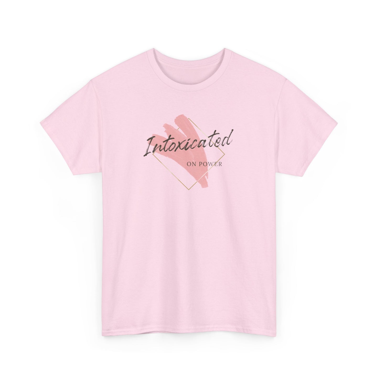 "Intoxicated on power"  Unisex Heavy Cotton Tee