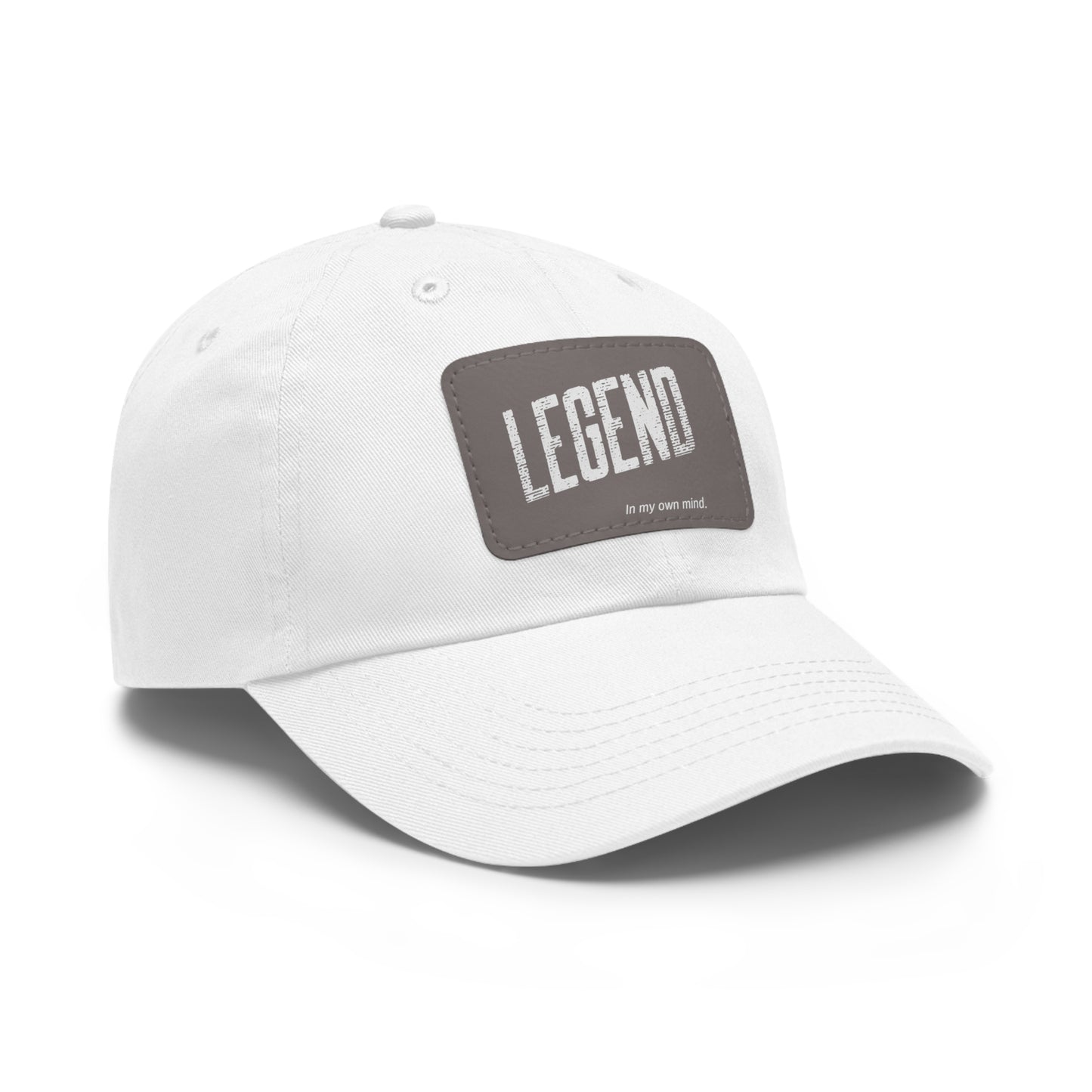 "Legend in my own mind" Dad Hat with Leather Patch