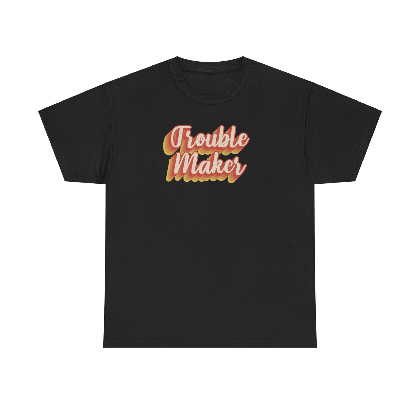 "Trouble Maker"  Unisex Heavy Cotton Tee