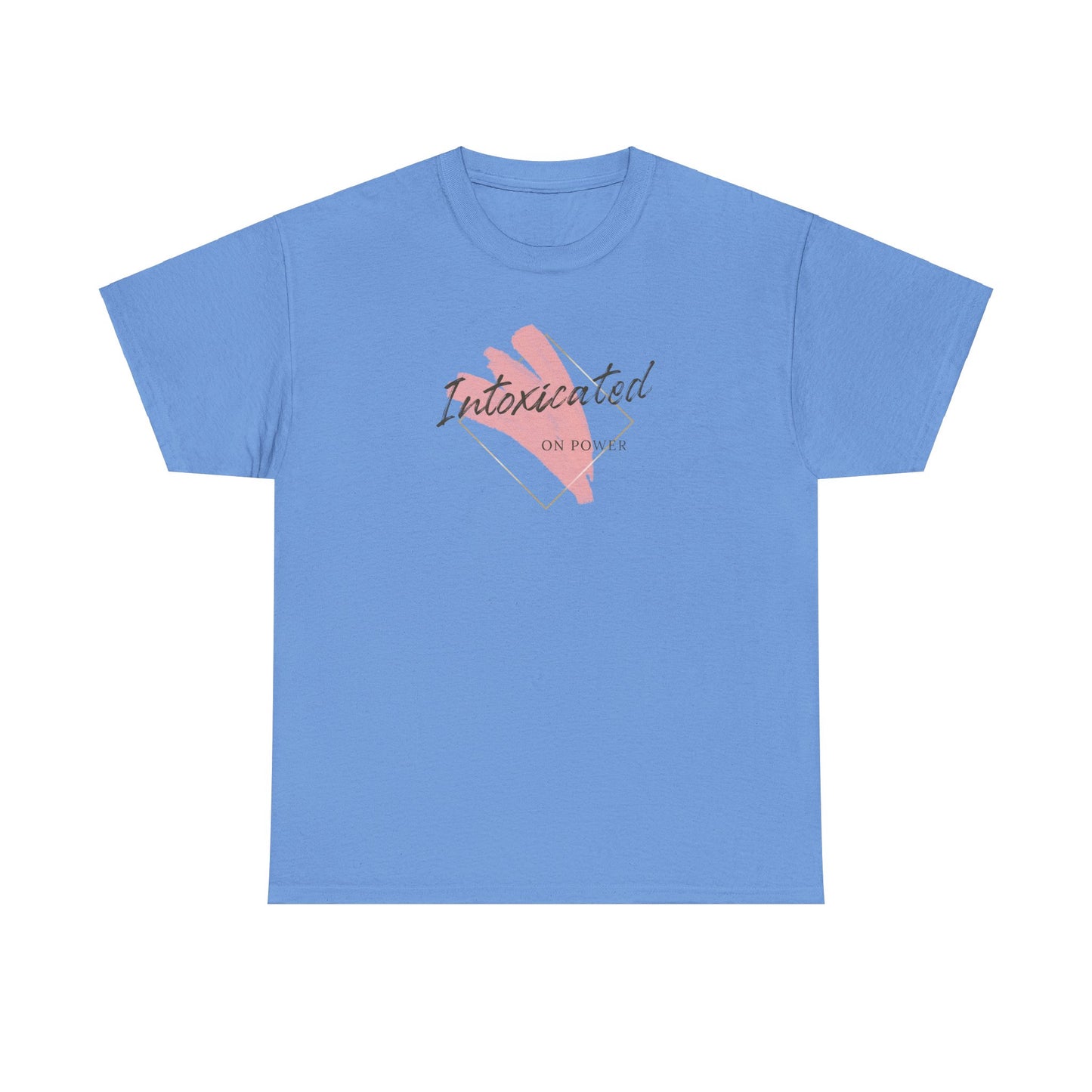 "Intoxicated on power"  Unisex Heavy Cotton Tee