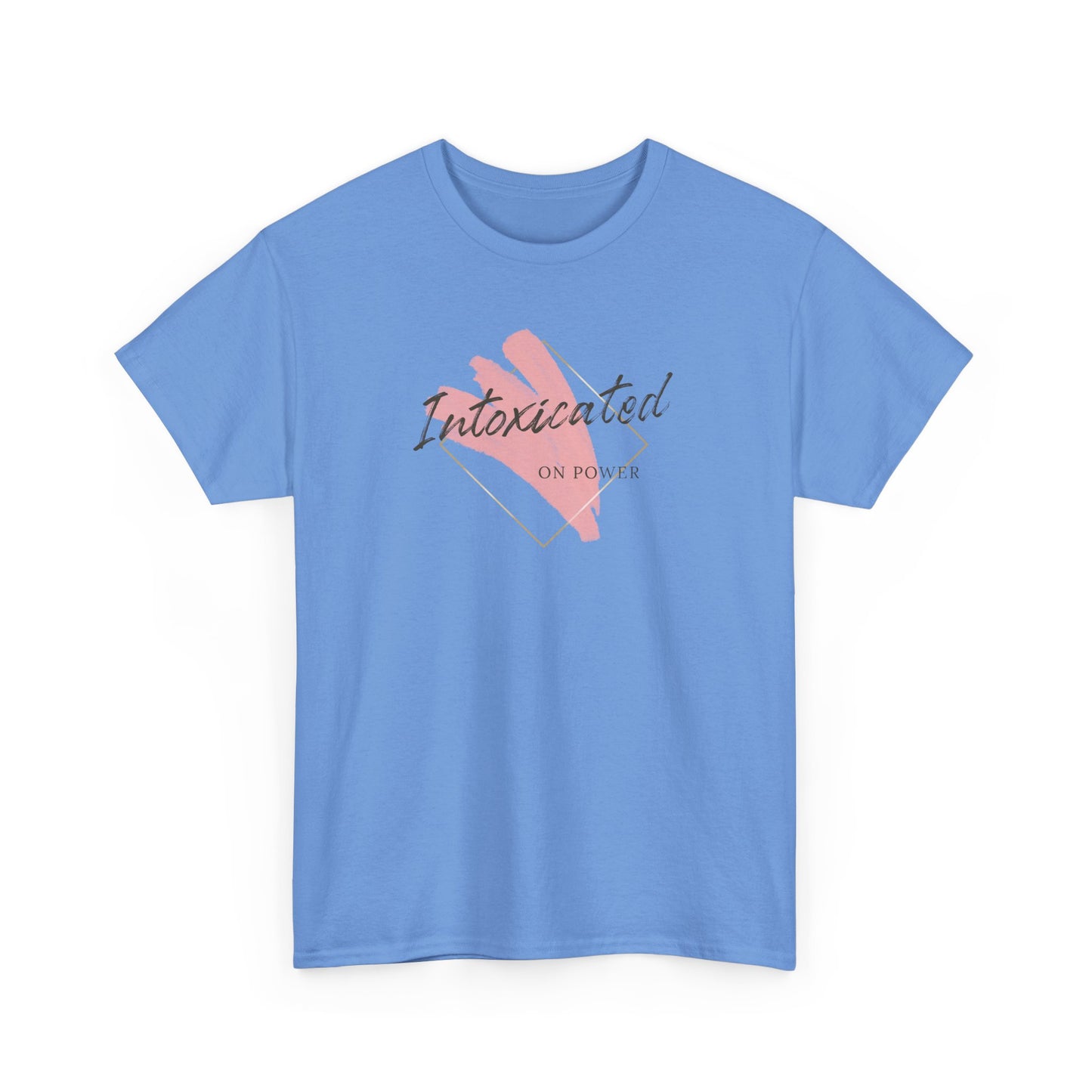 "Intoxicated on power"  Unisex Heavy Cotton Tee