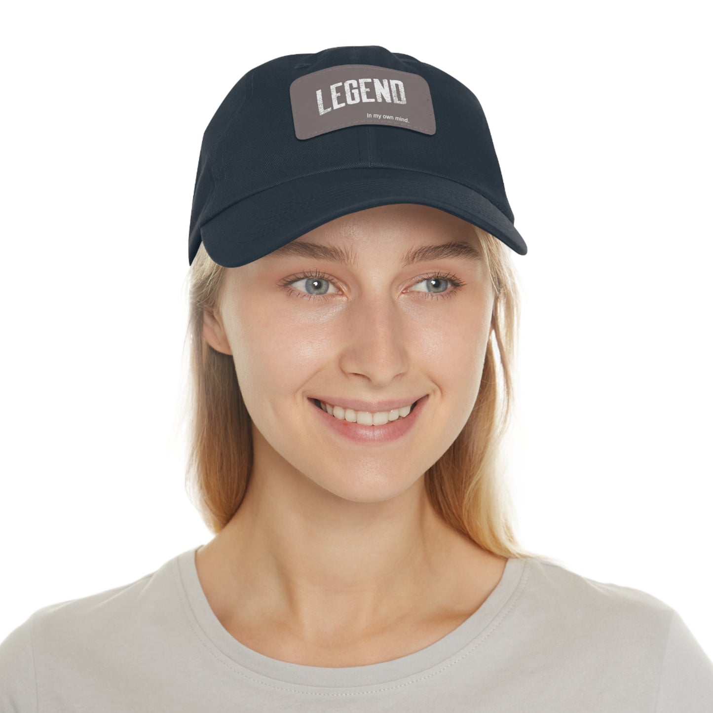 "Legend in my own mind" Dad Hat with Leather Patch
