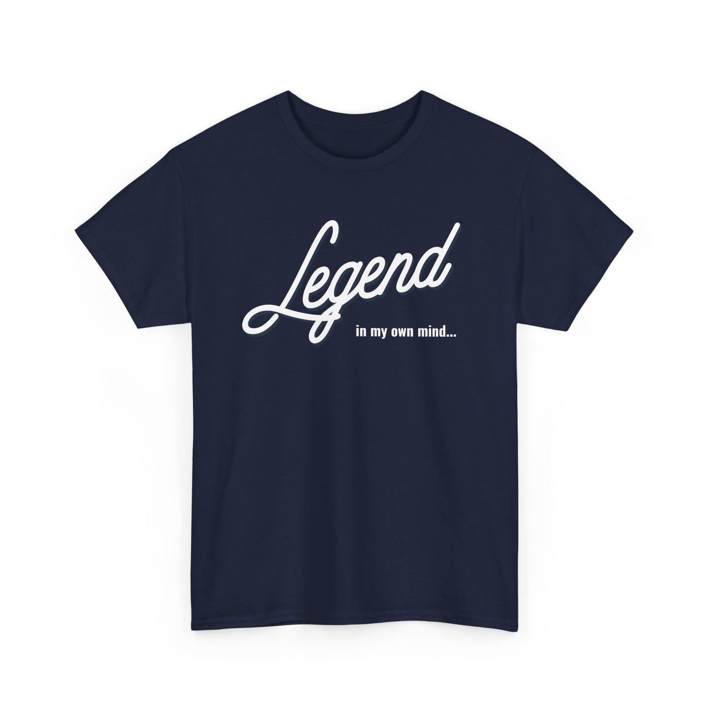Legend in my own mind. Unisex Heavy Cotton Tee