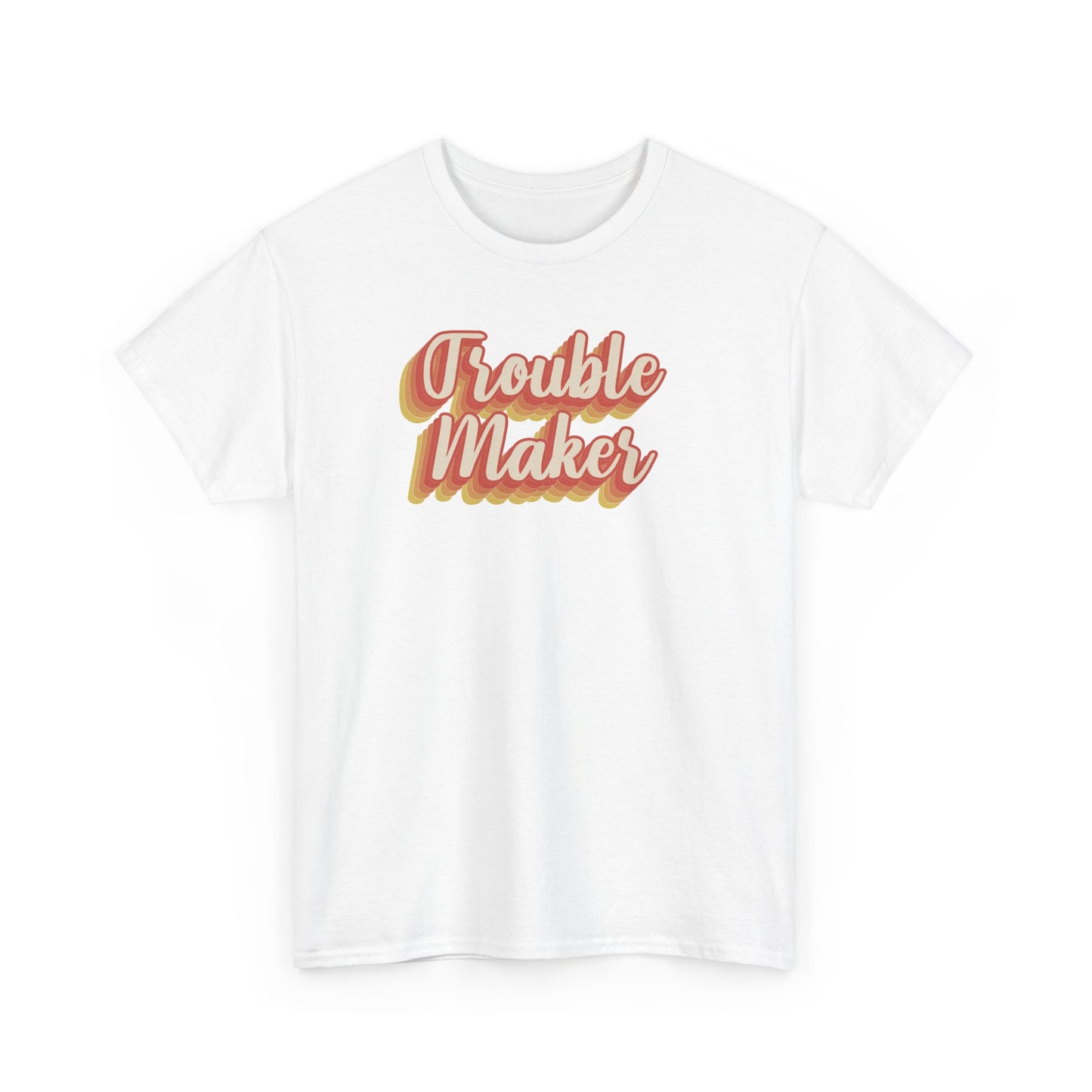 "Trouble Maker"  Unisex Heavy Cotton Tee