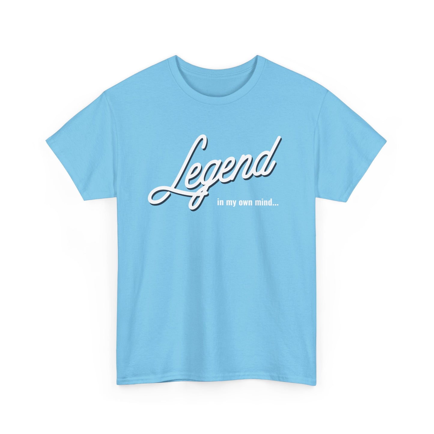 Legend in my own mind. Unisex Heavy Cotton Tee