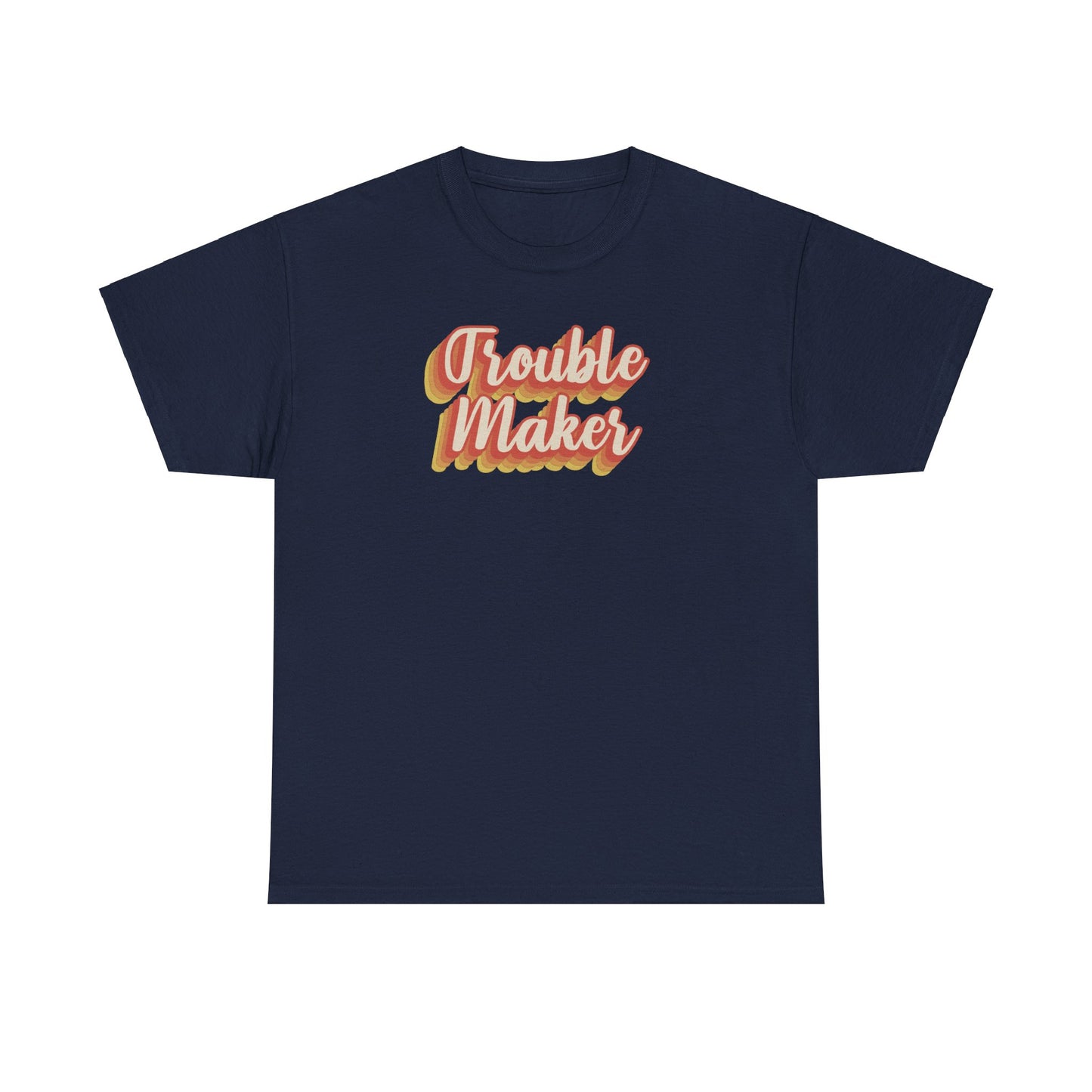 "Trouble Maker"  Unisex Heavy Cotton Tee