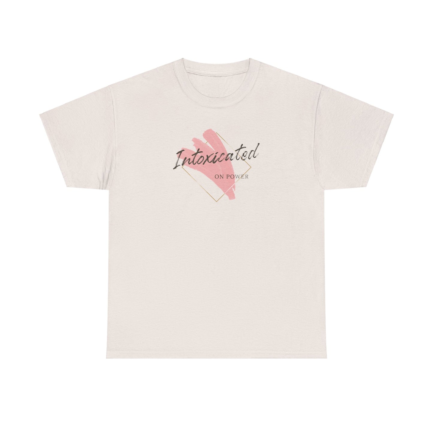 "Intoxicated on power"  Unisex Heavy Cotton Tee