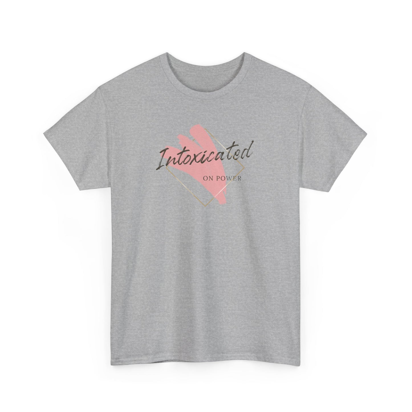 "Intoxicated on power"  Unisex Heavy Cotton Tee