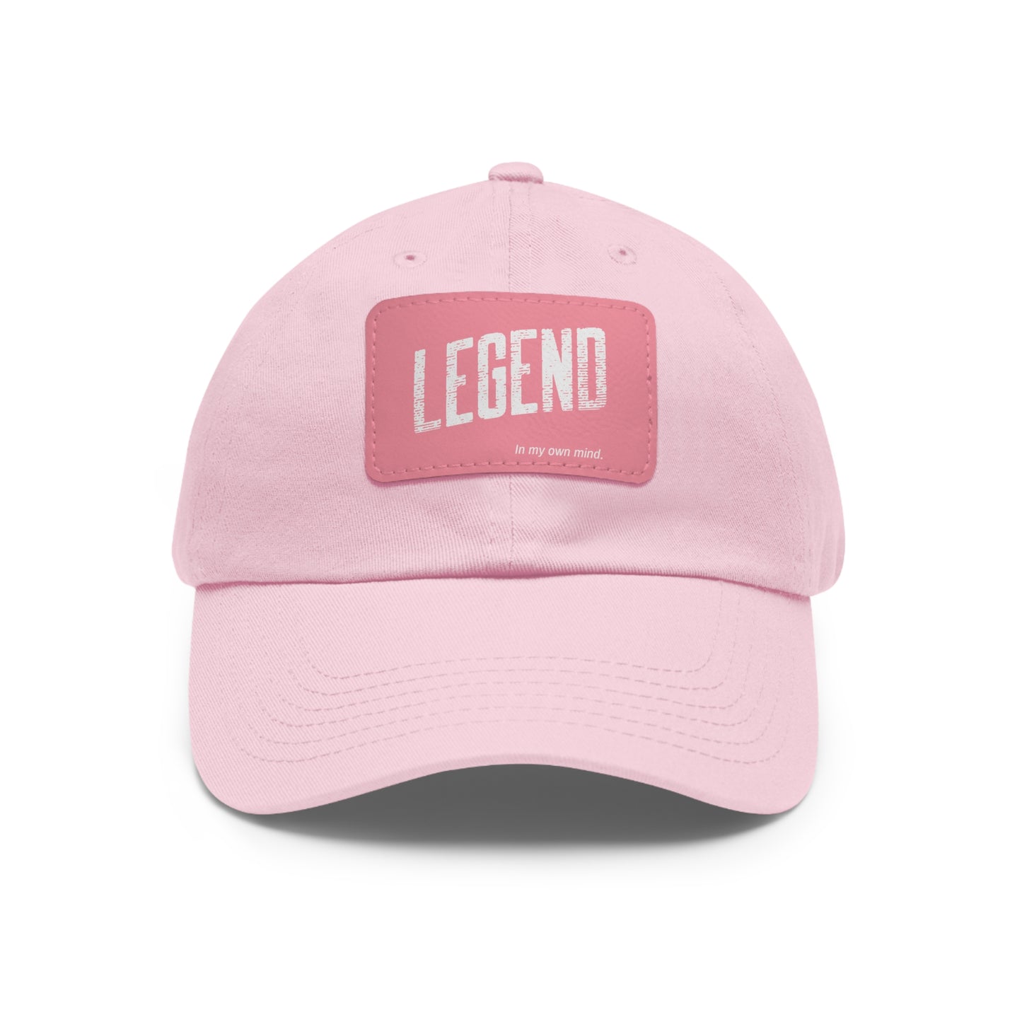 "Legend in my own mind" Dad Hat with Leather Patch