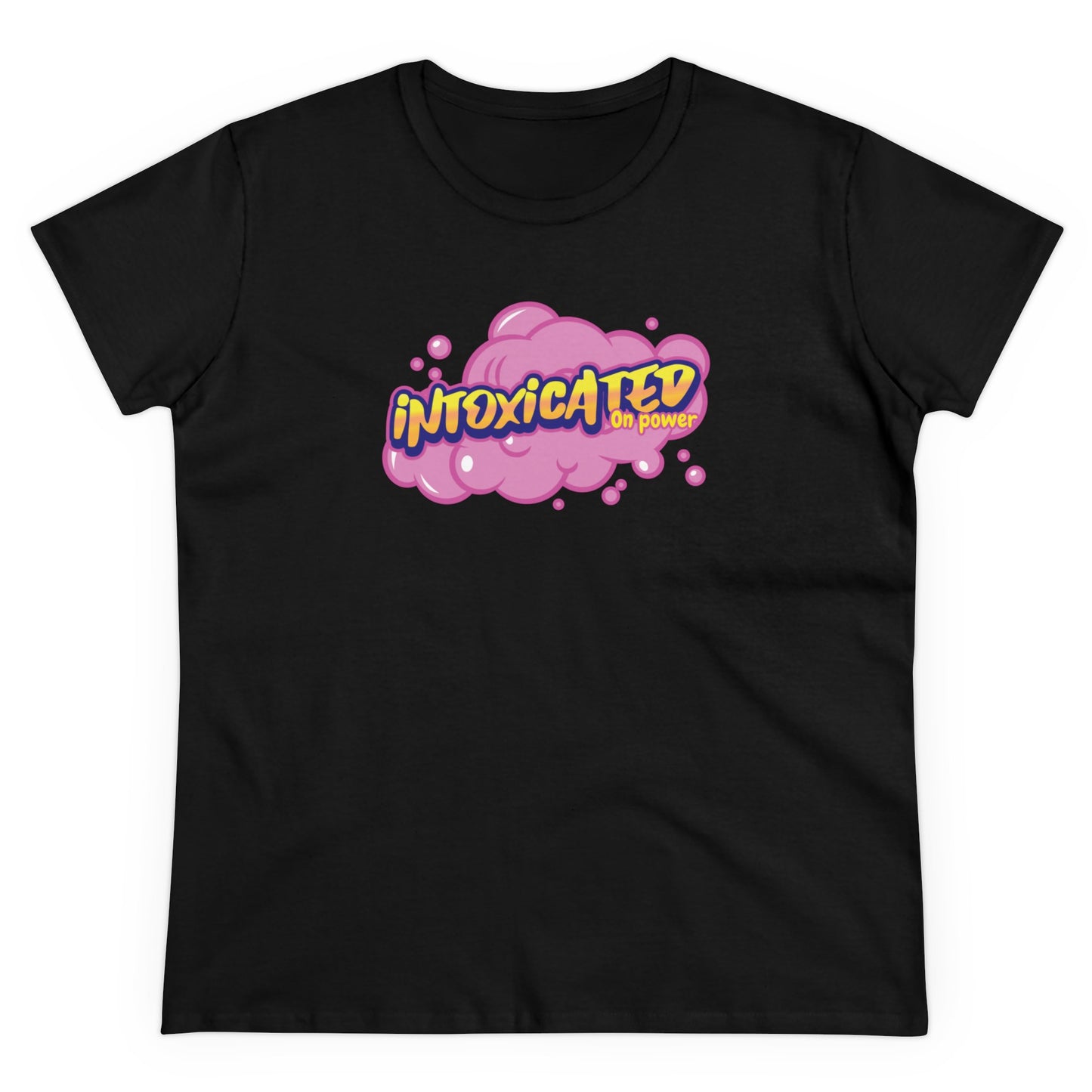 "Intoxicated on power"   Women's Cotton Tee