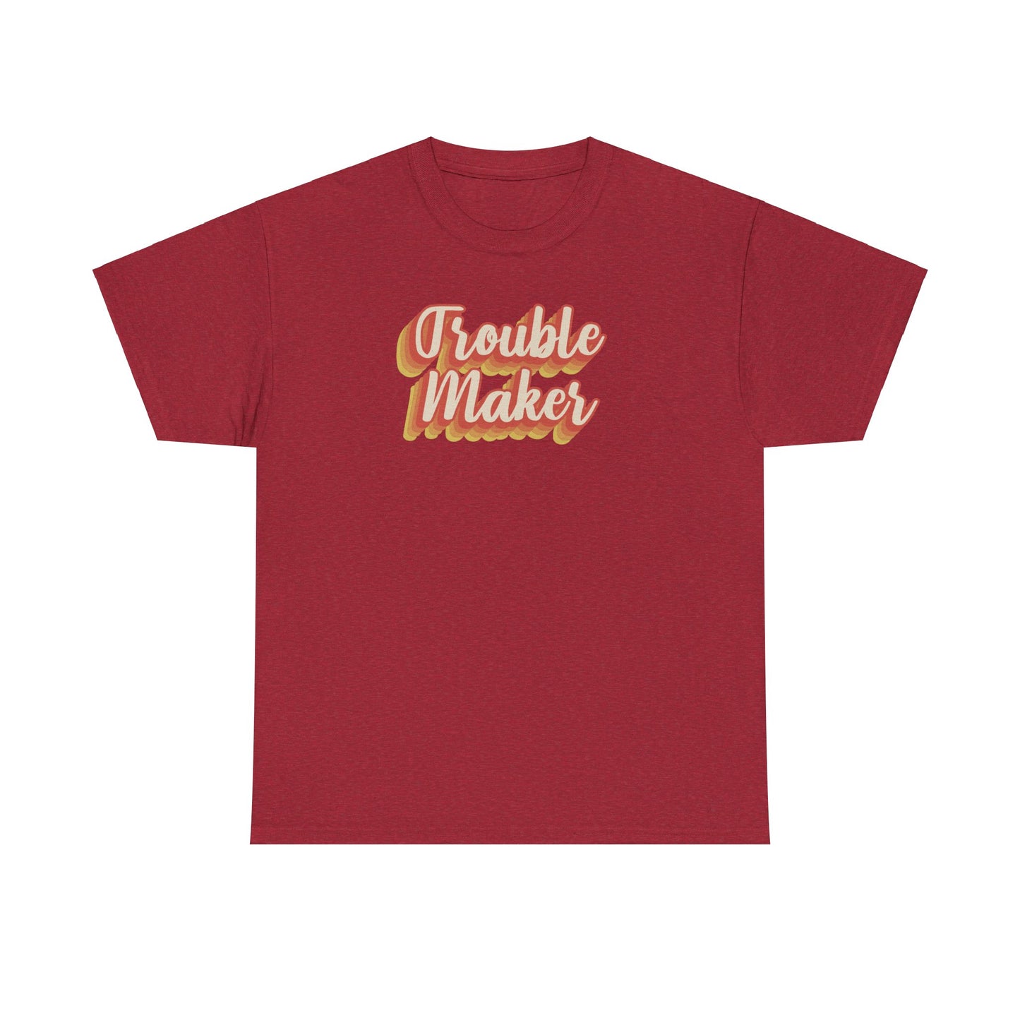 "Trouble Maker"  Unisex Heavy Cotton Tee