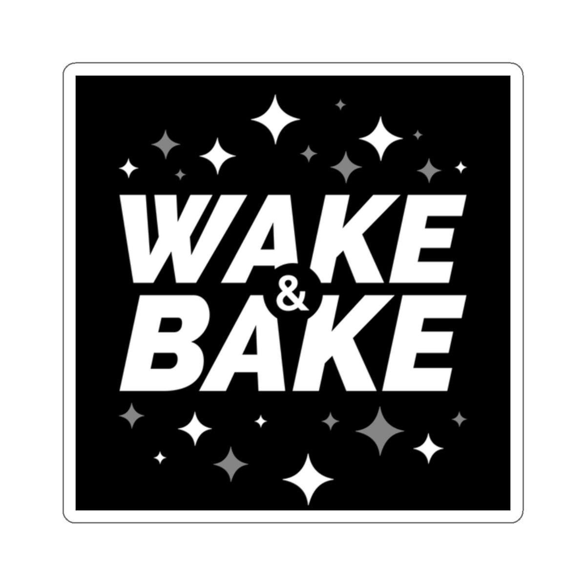 "Wake and Bake" Cut Stickers