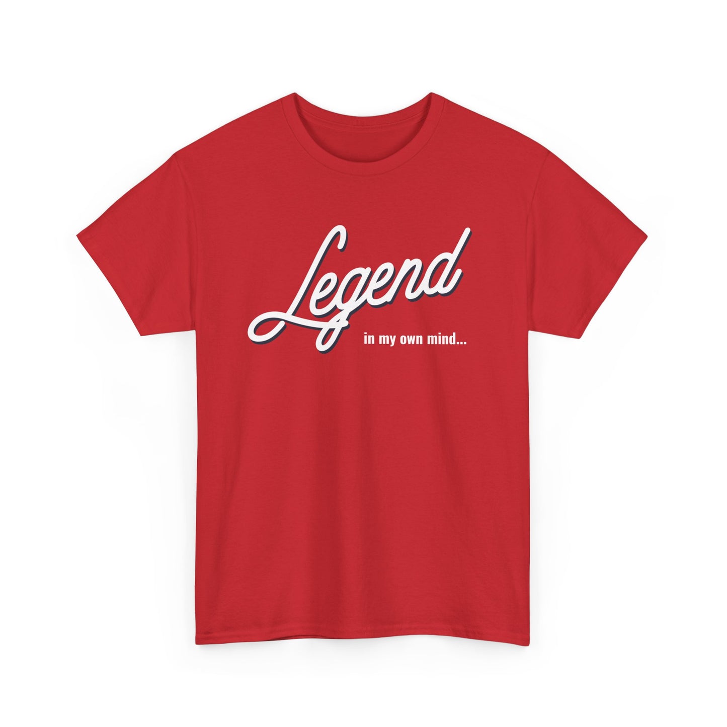 Legend in my own mind. Unisex Heavy Cotton Tee