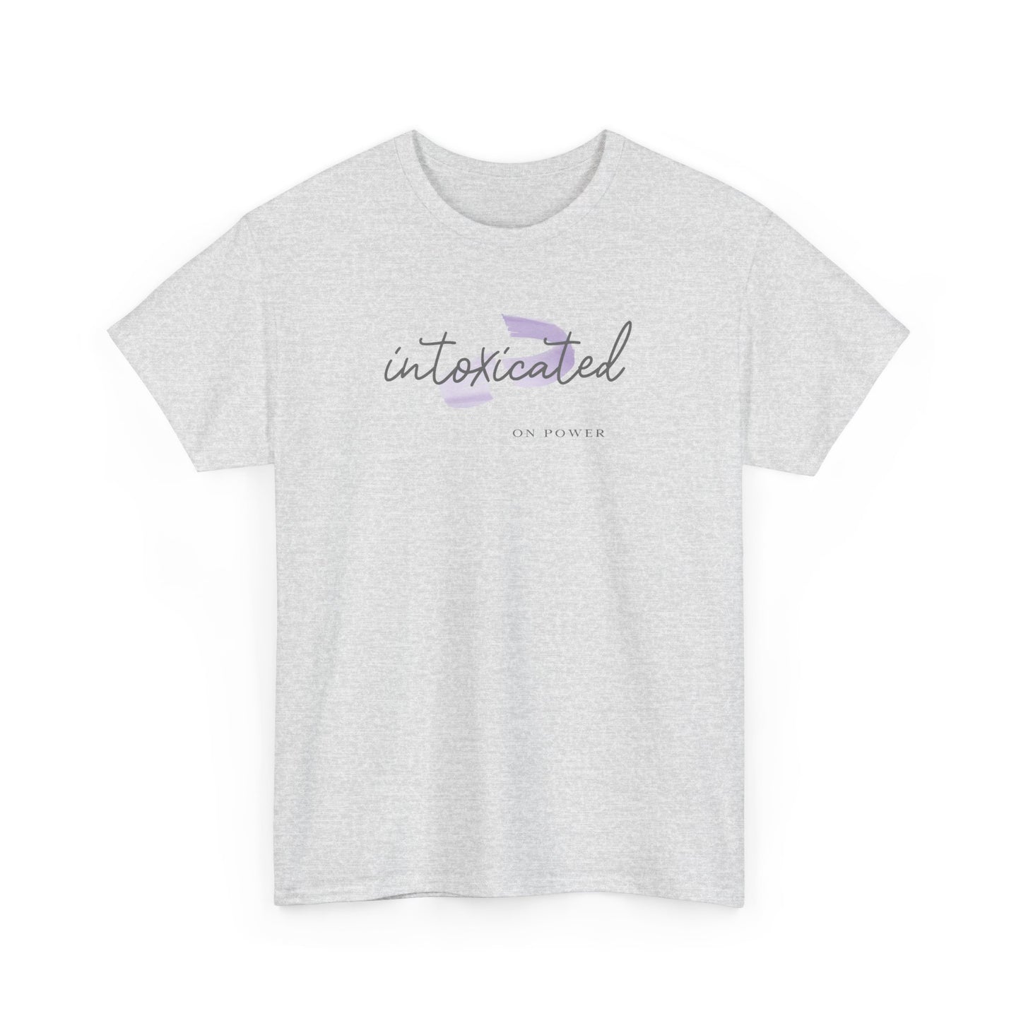 "Intoxicated on Power"  Unisex Heavy Cotton Tee