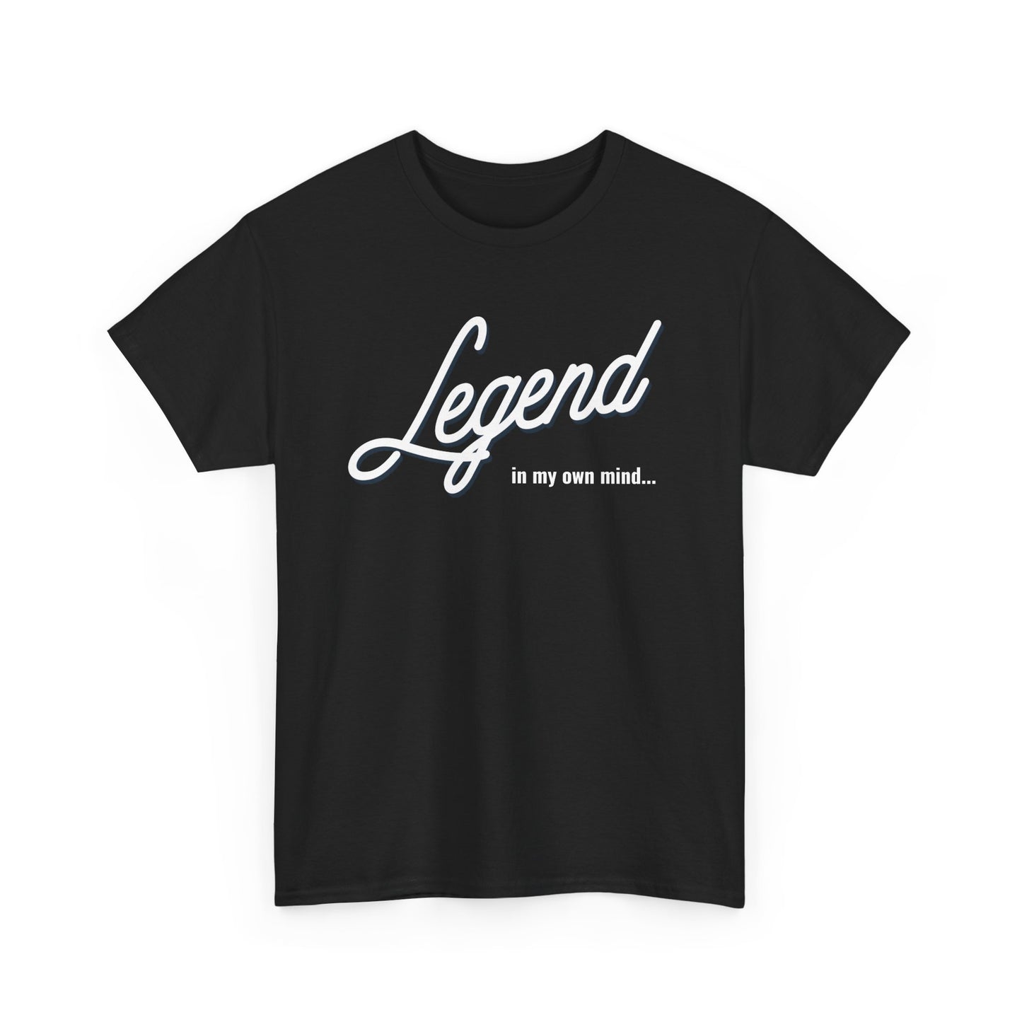 Legend in my own mind. Unisex Heavy Cotton Tee