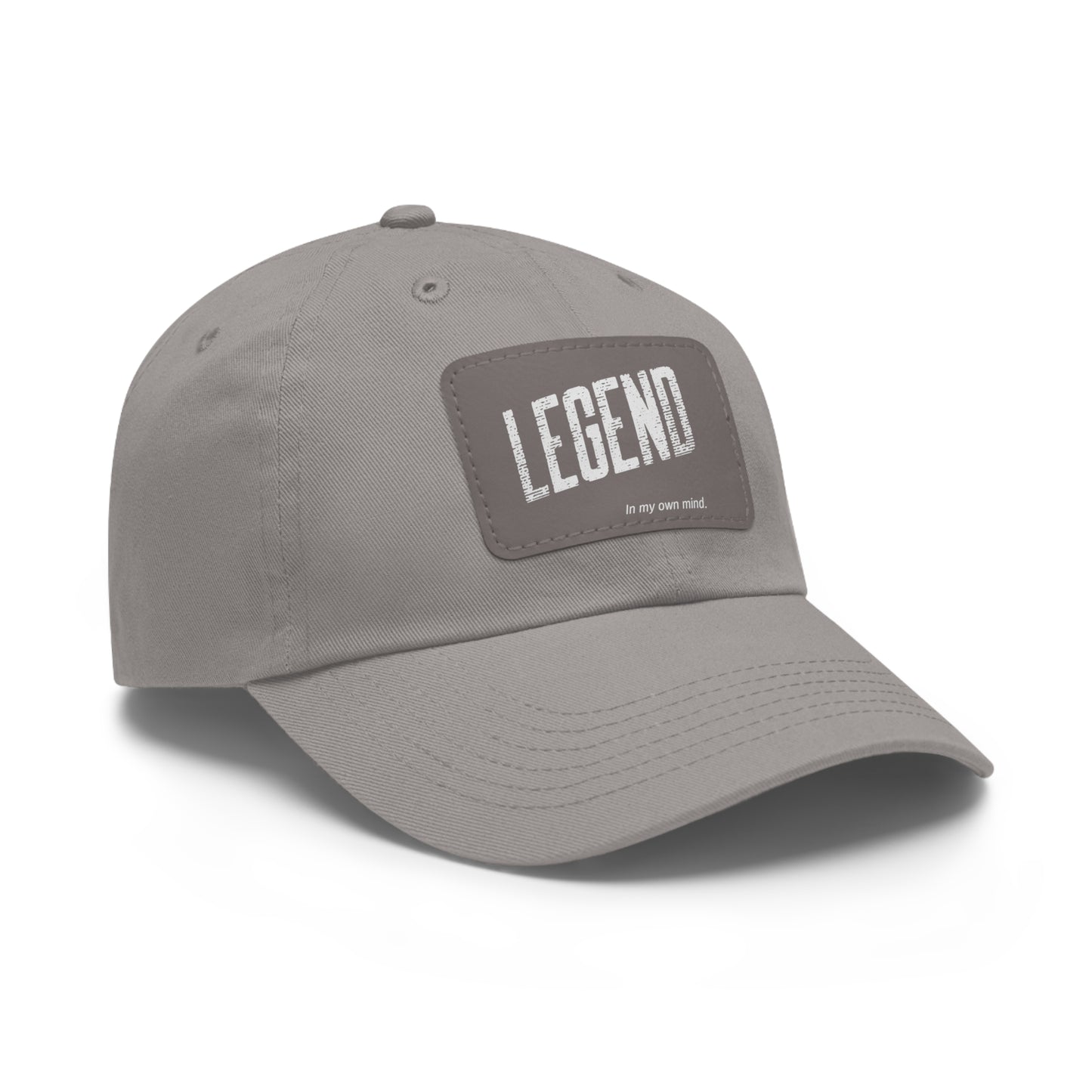 "Legend in my own mind" Dad Hat with Leather Patch