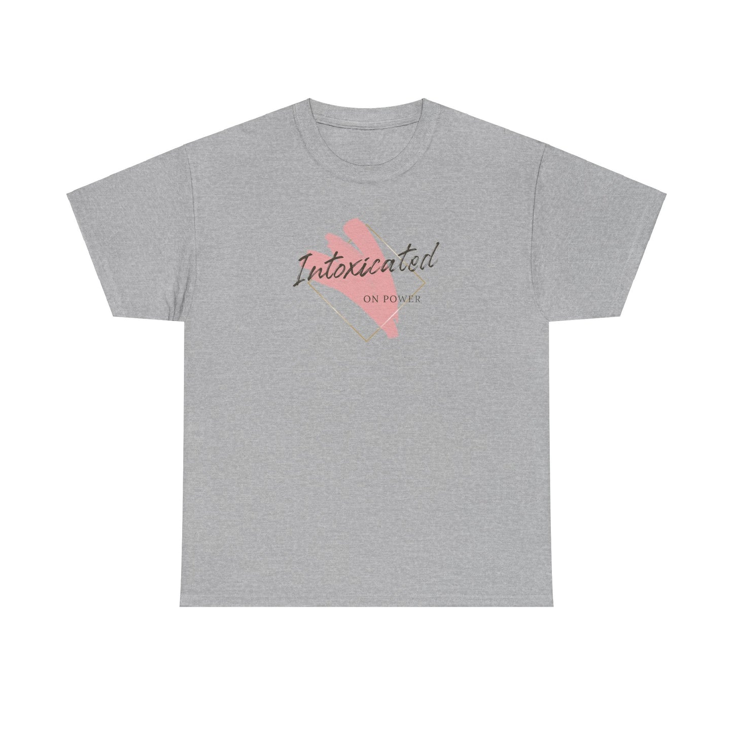 "Intoxicated on power"  Unisex Heavy Cotton Tee